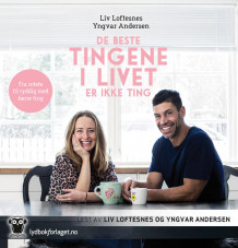 De beste tingene i livet er ikke ting av Liv Loftesnes og Yngvar Andersen (Nedlastbar lydbok)