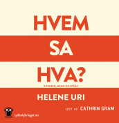 Hvem sa hva? av Helene Uri (Nedlastbar lydbok)