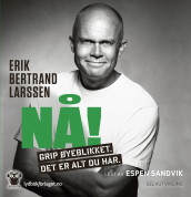 Nå! av Erik Bertrand Larssen (Lydbok-CD)