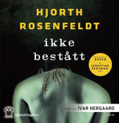 Ikke bestått av Michael Hjorth og Hans Rosenfeldt (Lydbok-CD)