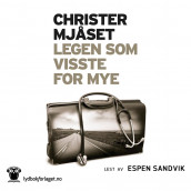 Legen som visste for mye av Christer Mjåset (Nedlastbar lydbok)