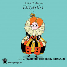 Elizabeth 1. av Linn T. Sunne (Nedlastbar lydbok)