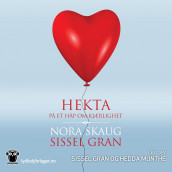 Hekta på et håp om kjærlighet av Sissel Gran og Nora Skaug (Nedlastbar lydbok)