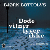 Døde vitner lyver ikke av Bjørn Bottolvs (Nedlastbar lydbok)