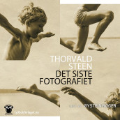 Det siste fotografiet av Thorvald Steen (Nedlastbar lydbok)