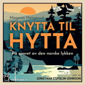 Knytta til hytta av Magnus Helgerud (Nedlastbar lydbok)