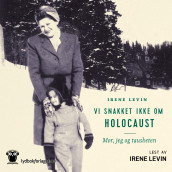 Vi snakket ikke om Holocaust av Irene Levin (Nedlastbar lydbok)