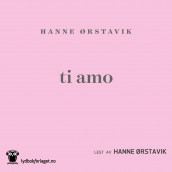 Ti amo av Hanne Ørstavik (Nedlastbar lydbok)