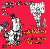 Aurora og den vesle blå bilen av Anne-Cath. Vestly (Nedlastbar lydbok)