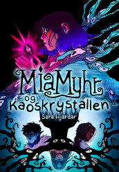 Mia Myhr og kaoskrystallen av Sara Hjardar (Innbundet)