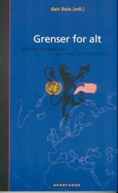 Grenser for alt av Geir Dale, Kristin Dobinson, Tore Fougner, Karsten Friis, Øyvind Jæger, Torgeir Larsen, Inger Skjelsbæk, Gyrd Steen, Gisle R. Tangenes, Henrik Thune og Kjetil Visnes (Heftet)