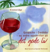 Gazpacho i Cordoba og andre oppskrifter på det gode liv av Kimmeridge (Innbundet)