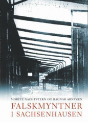 Falskmyntner i Sachsenhausen av Ragnar Arntzen og Moritz Nachtstern (Innbundet)