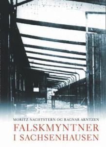 Falskmyntner i Sachsenhausen av Moritz Nachtstern og Ragnar Arntzen (Innbundet)