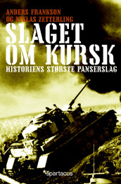 Slaget om Kursk av Anders Frankson og Niklas Zetterling (Innbundet)
