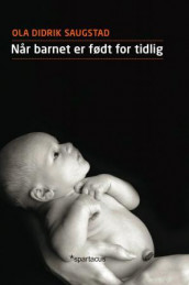 Når barnet er født for tidlig av Ola Didrik Saugstad (Innbundet)