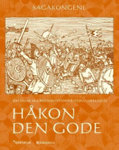 Håkon den gode av Synnøve Veinan Hellerud og Jón Viðar Sigurðsson (Innbundet)