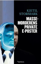 Massemorderens private e-poster av Kjetil Stormark (Heftet)