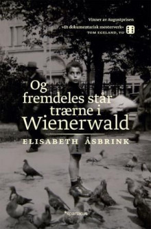 Og fremdeles står trærne i Wienerwald av Elisabeth Åsbrink (Heftet)