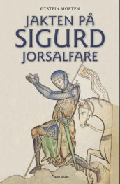 Jakten på Sigurd Jorsalfare av Øystein Morten (Innbundet)