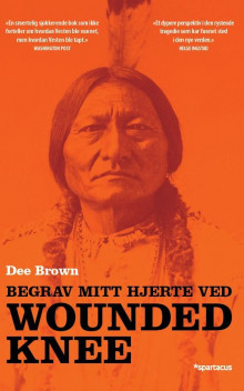 Begrav mitt hjerte ved Wounded Knee av Dee Brown (Heftet)
