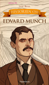 Historien om Edvard Munch av Leif Bull (Ebok)