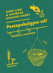 Postapokalypse nå! av Andreas Kumano-Ensby og Anne Linn Kumano-Ensby (Heftet)