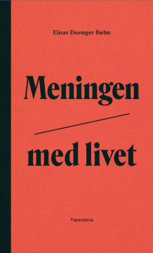 Meningen med livet av Einar Duenger Bøhn (Heftet)