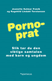 Pornoprat av Jeanette Kalmar Frøvik og Ragnhild Lindahl Torstensen (Heftet)