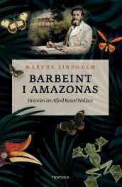 Barbeint i Amazonas av Markus Lindholm (Innbundet)