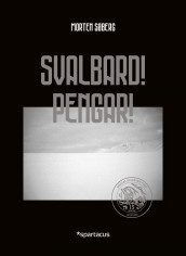 Svalbard! Pengar! av Morten Søberg (Heftet)