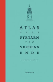 Atlas over fyrtårn ved verdens ende av José Luis Gonzalez Macías (Innbundet)