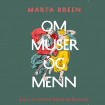 Om muser og menn av Marta Breen (Nedlastbar lydbok)