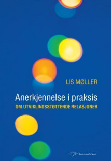 Anerkjennelse i praksis av Lis Møller (Heftet)