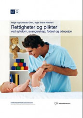 Rettigheter og plikter ved sykdom, svangerskap, fødsel og adopsjon av Inger-Marie Højdahl og Hege Ingvoldstad Øhrn (Innbundet)