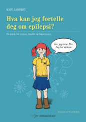 Hva kan jeg fortelle deg om epilepsi? av Kate Lambert (Heftet)