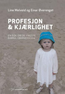 Profesjon & kjærlighet av Line Melvold og Einar Øverenget (Heftet)