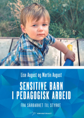 Sensitive barn i pedagogisk arbeid av Lise August og Martin August (Heftet)