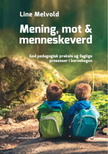 Mening, mot og menneskeverd av Line Melvold (Heftet)