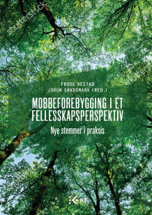 Mobbeforebygging i et fellesskapsperspektiv av Frode Restad og Jorun Sandsmark (Heftet)
