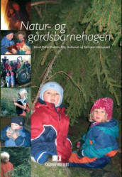 Natur- og gårdsbarnehagen av Ole Dullerud, Trond Vidar Vedum og Torbjørn Ødegaard (Heftet)
