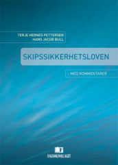 Skipssikkerhetsloven av Hans Jacob Bull og Terje Hernes Pettersen (Innbundet)