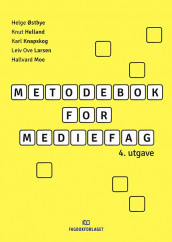 Metodebok for mediefag av Knut Helland, Karl Knapskog, Leif Ove Larsen, Hallvard Moe og Helge Østbye (Heftet)
