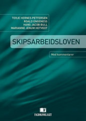 Skipsarbeidsloven av Hans Jacob Bull, Roald M. Engeness, Marianne Jenum Hotvedt og Terje Hernes Pettersen (Innbundet)