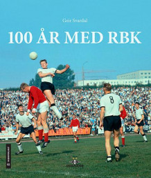 100 år med RBK av Geir Svardal (Innbundet)