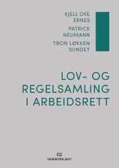 Lov- og regelsamling i arbeidsrett av Kjell Ove Ernes, Patrick Neumann og Tron Løkken Sundet (Heftet)