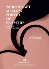 Norskfaget mellom fortid og framtid av Jon Smidt (Ebok)
