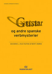 Gustar og andre spanske verbmysterier av Berit Grønn og Maximino J. Ruiz Rufino (Ebok)