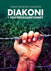 Diakoni i velferdssamfunnet av Hans Morten Haugen (Ebok)