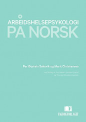 Arbeidshelsepsykologi på norsk av Marit Christensen, Thomas Christian Espenes, Fay Giæver, Karoline Grødal og Per Øystein Saksvik (Ebok)